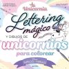 Libros Dideco | Unicornia - Lettering M Gico Y Dibujos De Unicornios Para Colorear?