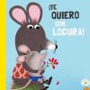 Libros Dideco | Te Quiero Con Locura!